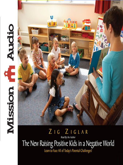 Title details for New Raising Positive Kids in a Negative World by Zig Ziglar - Available